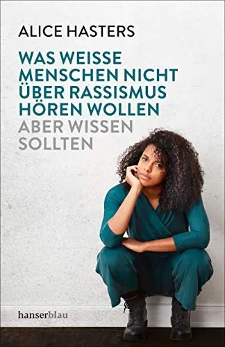 Was weiße Menschen nicht über Rassismus hören wollen, aber wissen sollten